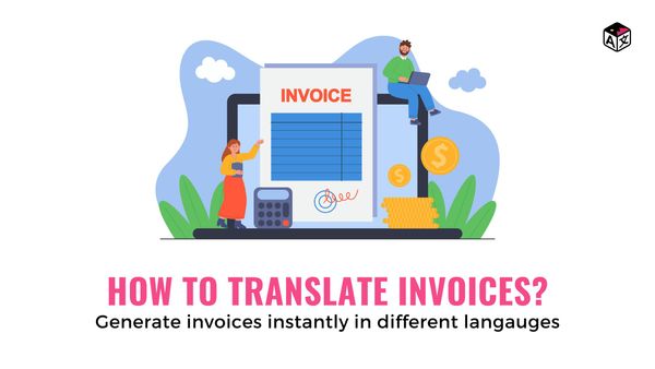 How to Translate Invoices for Business | Generate Invoices in Different Languages